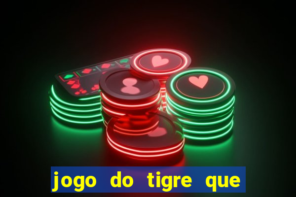 jogo do tigre que da 30 reais no cadastro